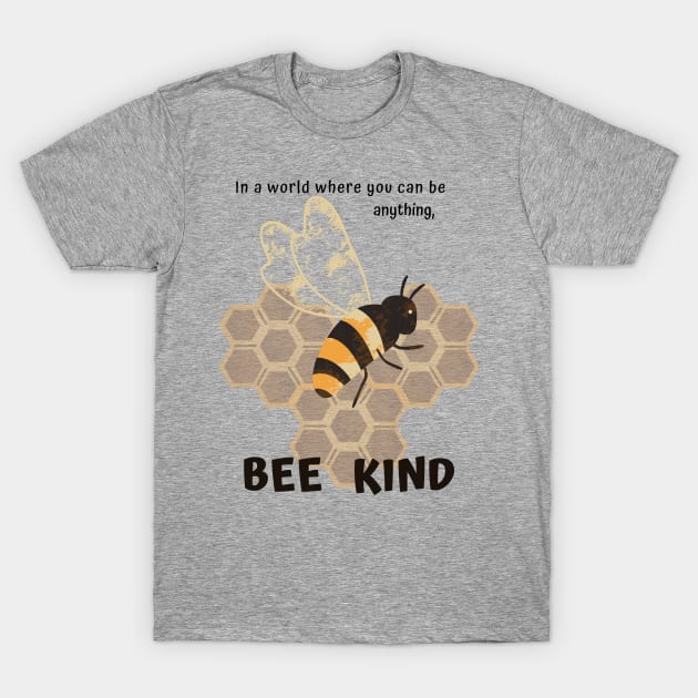 Bee Kind T-Shirt by KORIography